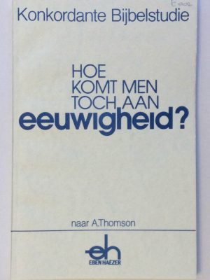 Hoe komt men toch aan eeuwigheid?